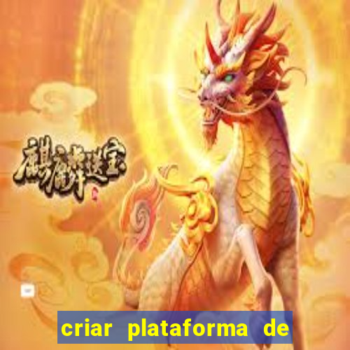 criar plataforma de jogos tigrinho